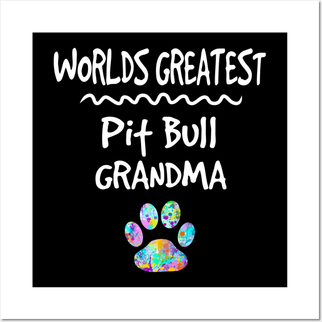 Worlds Greatest Pit Bull Dog Grandma Quote Gift Wall Art by joannejgg